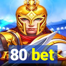 80 bet